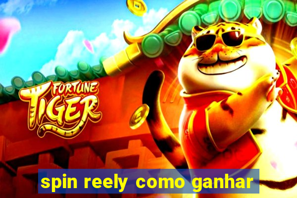 spin reely como ganhar